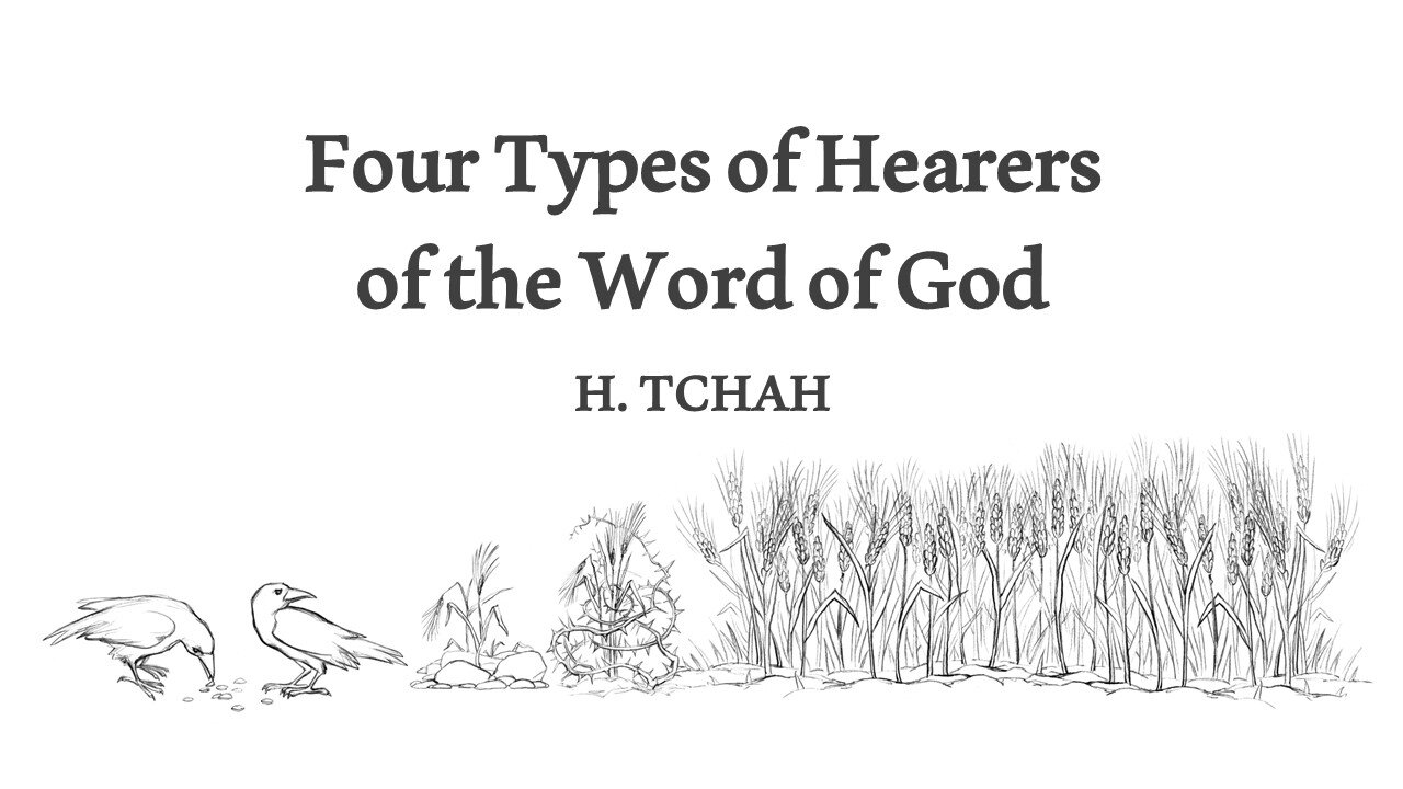 Four types of hearers of the word of God (Luke 8:4-15) 하나님의 말씀을 듣는 네 가지 유형