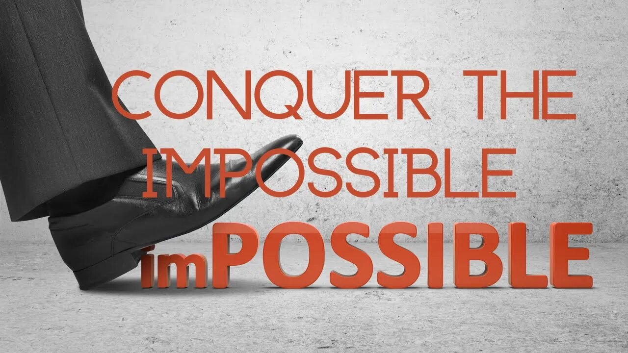 Conquer The Impossible