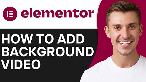 HOW TO ADD BACKGROUND VIDEO IN ELEMENTOR