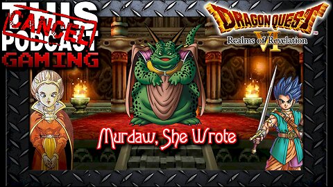 Dragon Quest VI (DS): Murdaw, She Wrote!