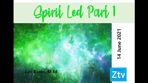 Spirit Led Part 1: Romans 8:14 | Zari Banks, M.Ed | June 14, 2021 - Ztv