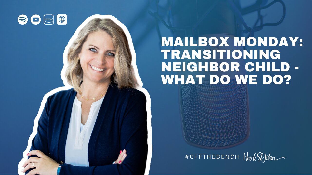 Mailbox Monday: Transitioning Neighbor Child - What Do We Do?