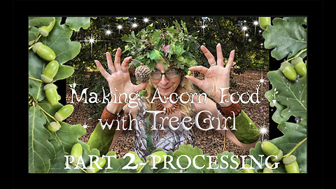 Making Acorn Food with TreeGirl– Part 2: Processing Acorns into Flour