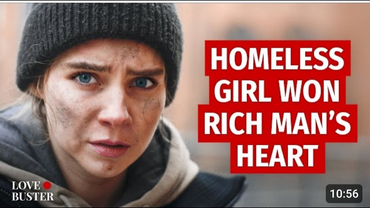 HOMELESS GIRL WON RICH MAN’S HEART |