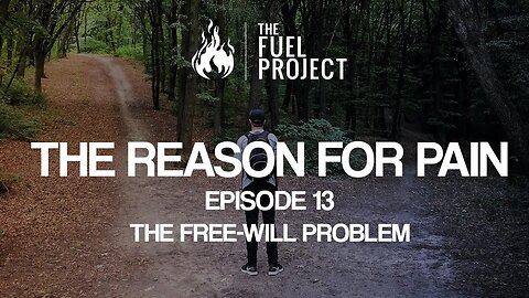 The Reason For Pain | Episode 13 - The Free-Will Problem