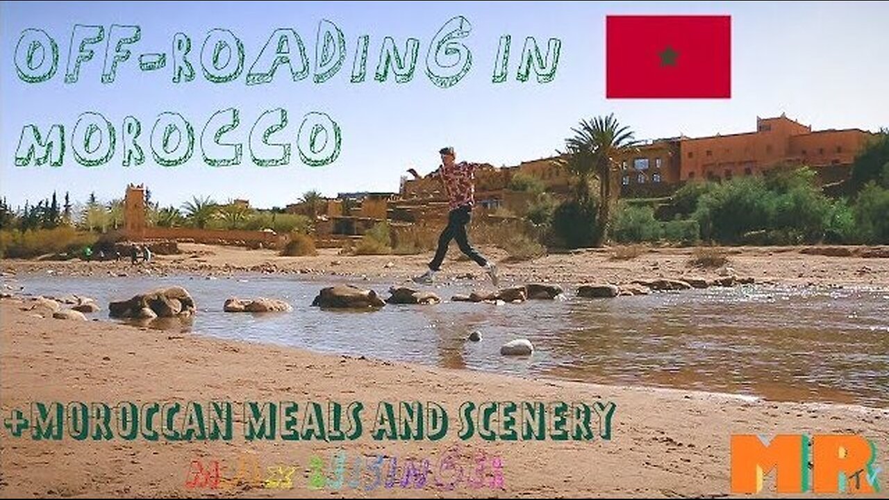 OFF-ROADING IN MOROCCO + Meals and Scenery | EPISODE 4