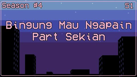 Bingung Mau Ngapain Part Sekian - Ngomongin Apa Aja Boleh, Season 4, Episode 51