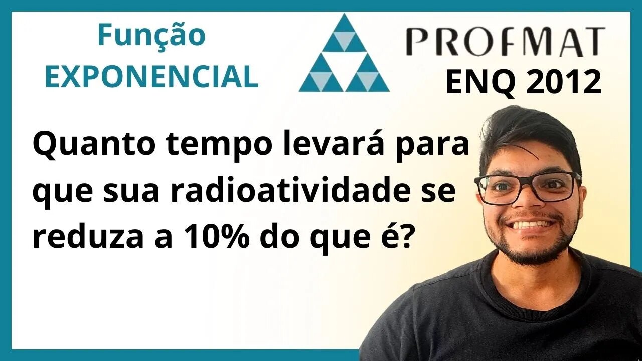 Um corpo está impregnado de uma substância radioativa cuja meia-vida é um ano. PROFMAT ENQ 2012