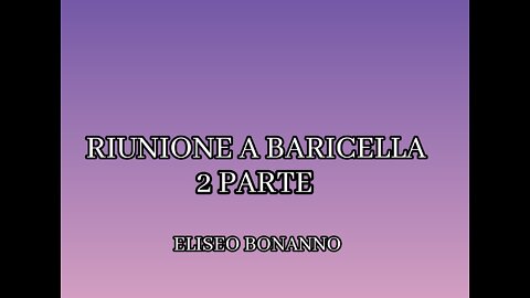 DIRETTA RIUNIONE A BARICELLA (BO) DEL 11-06-2022 ELISEO BONANNO 2PARTE.