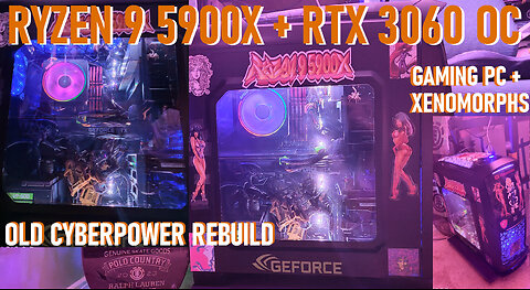 RYZEN 9 5900X + RTX 3060 OC UPGRADE : XENOMORPH INFESTATION : CYBERPOWER GAMING PC : OBAMA ERA RELIC