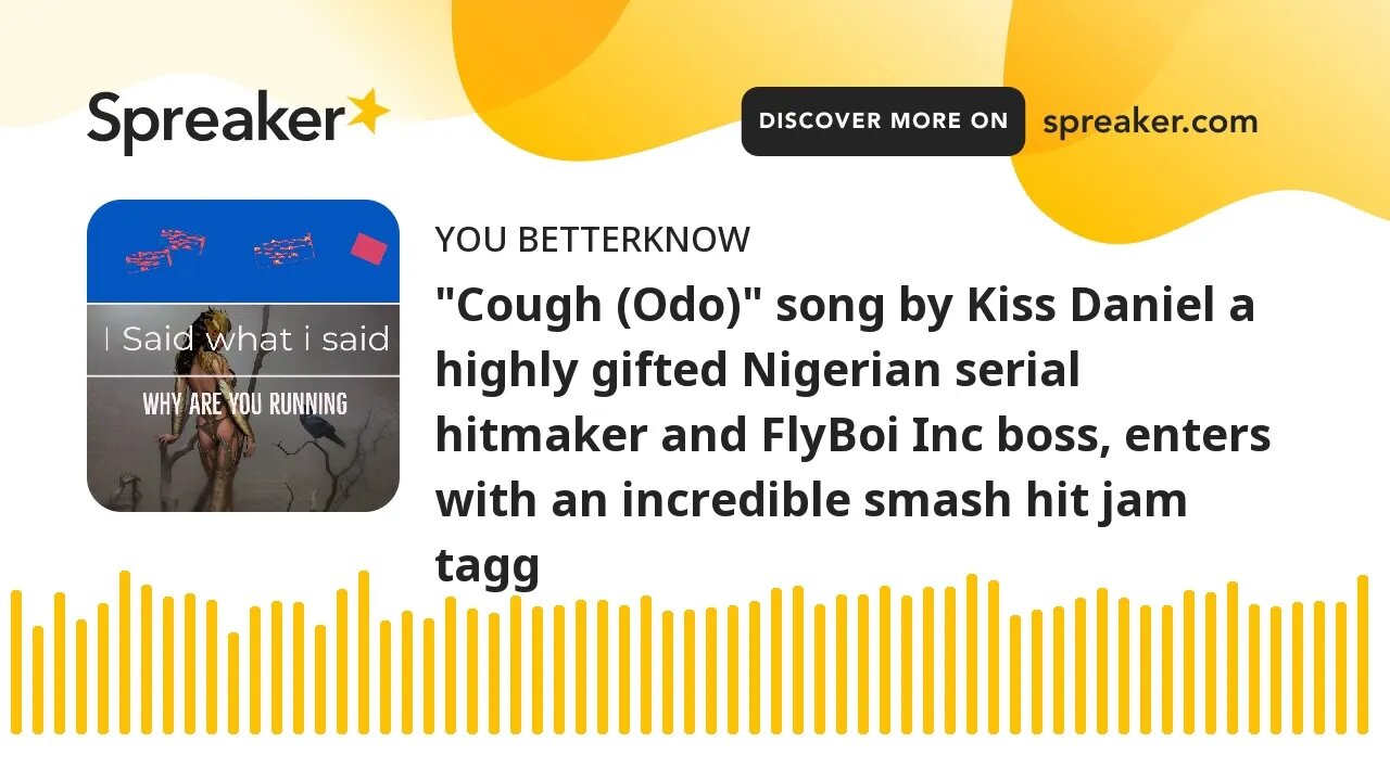 "Cough (Odo)" song by Kiss Daniel a highly gifted Nigerian serial hitmaker and FlyBoi Inc boss, ente