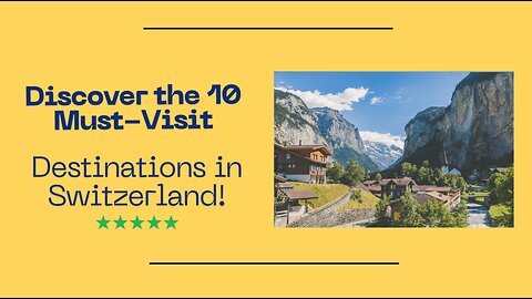 Discover the 10 Must-Visit, Top-Rated Destinations in Switzerland!