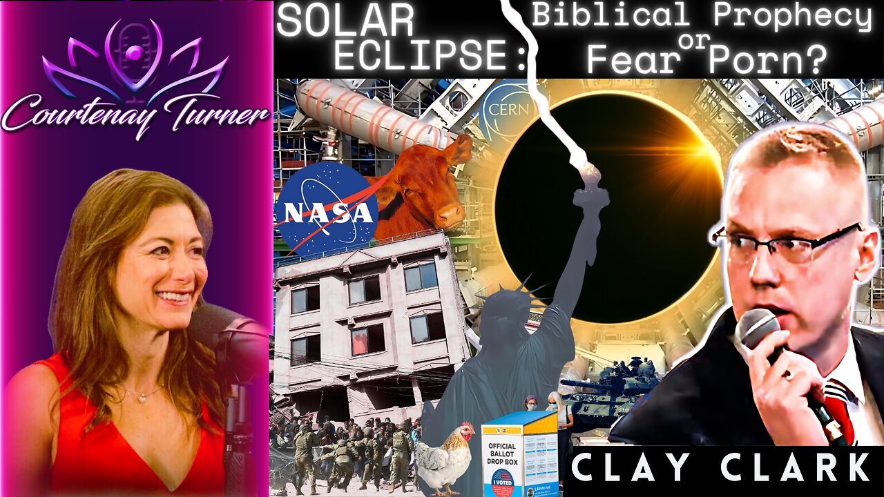 Ep.392: Solar Eclipse: Biblical Prophecy or Fear Porn? w/ Clay Clark | The Courtenay Turner Podcast