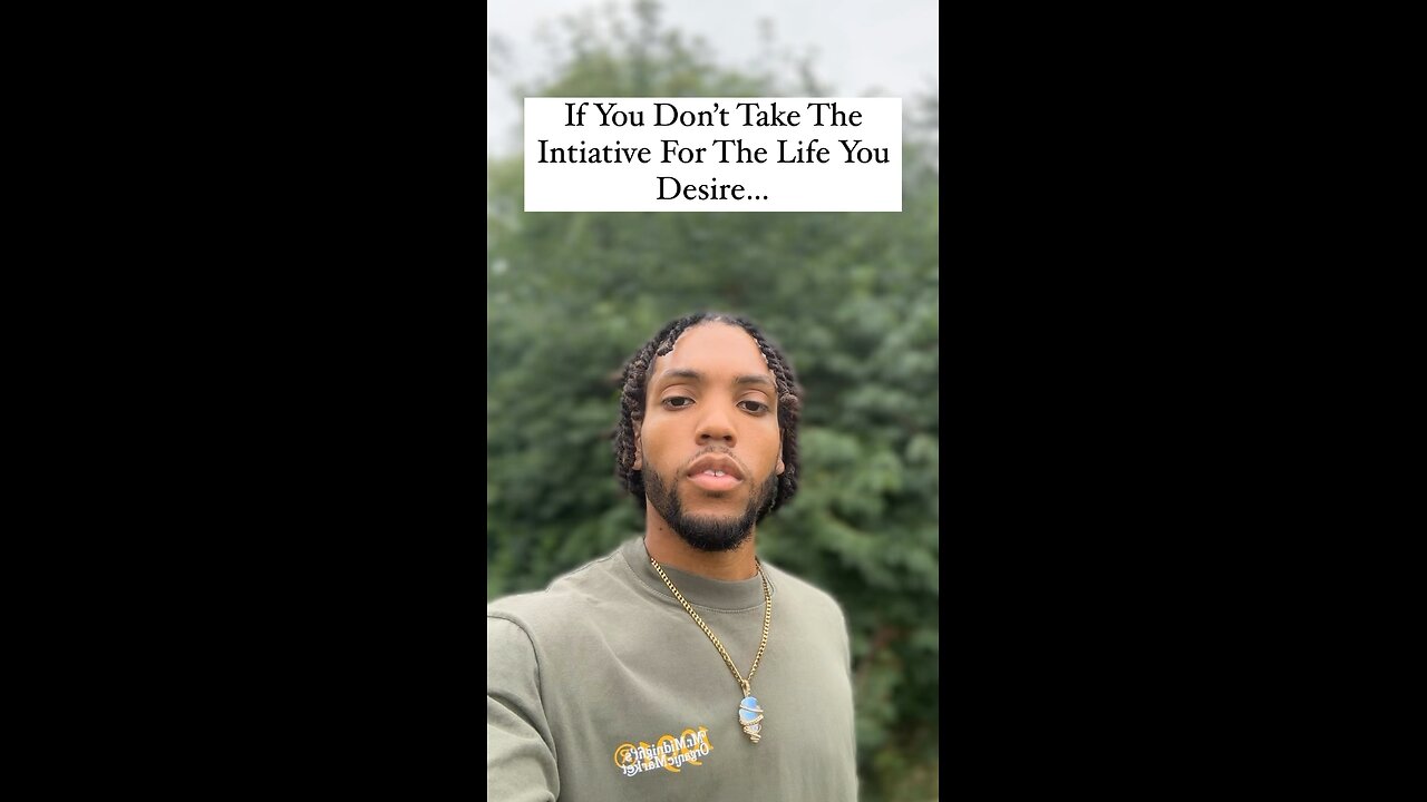 If You Don’t Take The Initiative For The Life You Desire… | Inspiration Is Key