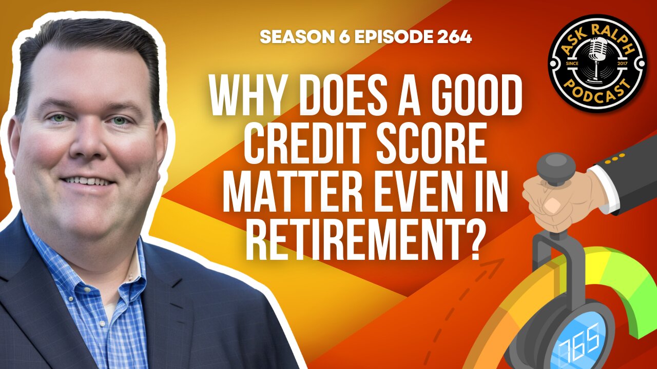 Why does a good credit score matter even in retirement?