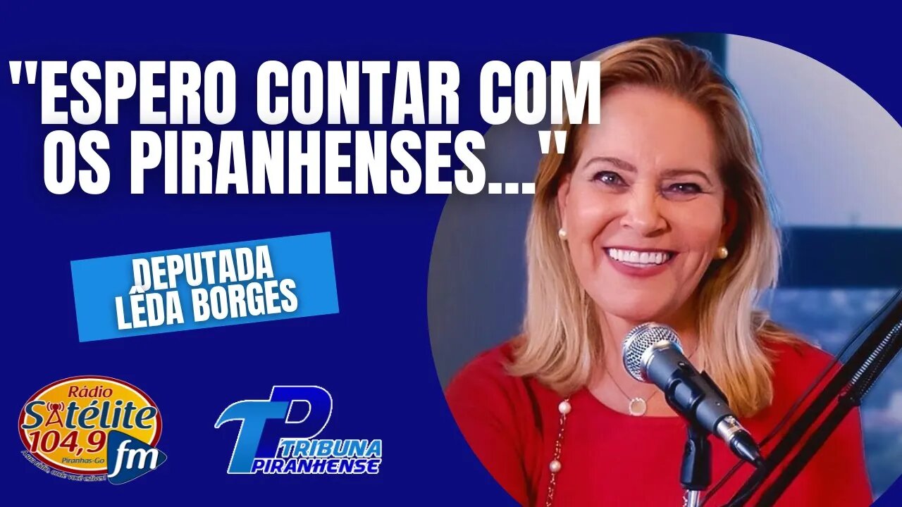 DEPUTADA LÊDA BORGES REAFIRMA COMPROMISSOS COM O MUNICÍPIO DE PIRANHAS E A REGIÃO OESTE DE GOIÁS