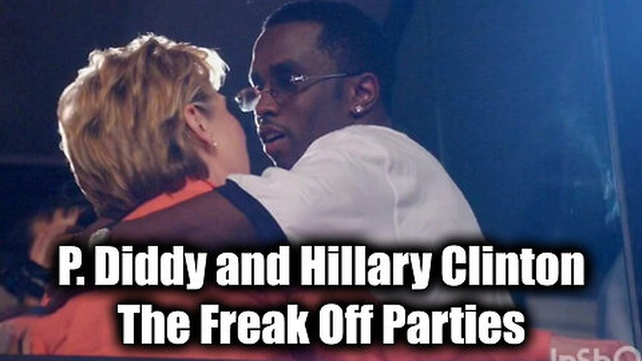 P. Diddy and Hillary Clinton - The Freak Off Parties