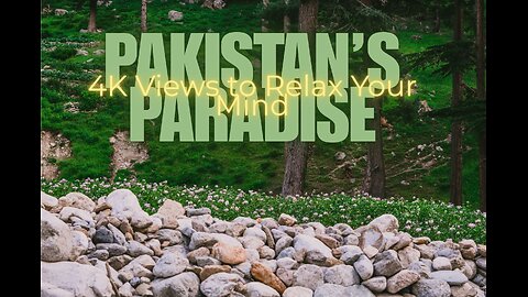 Pakistan’s Paradise: 4K Views to Relax Your Mind