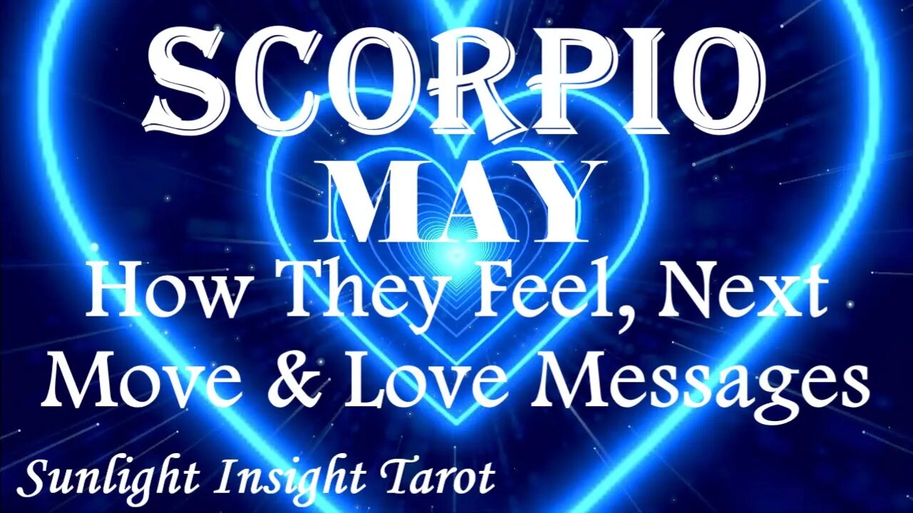 Scorpio *They Want To Be Totally Honest With You of How They're Really Feeling* May How They Feel