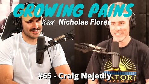 Growing Pains with Nicholas Flores #65 - Craig Nejedly