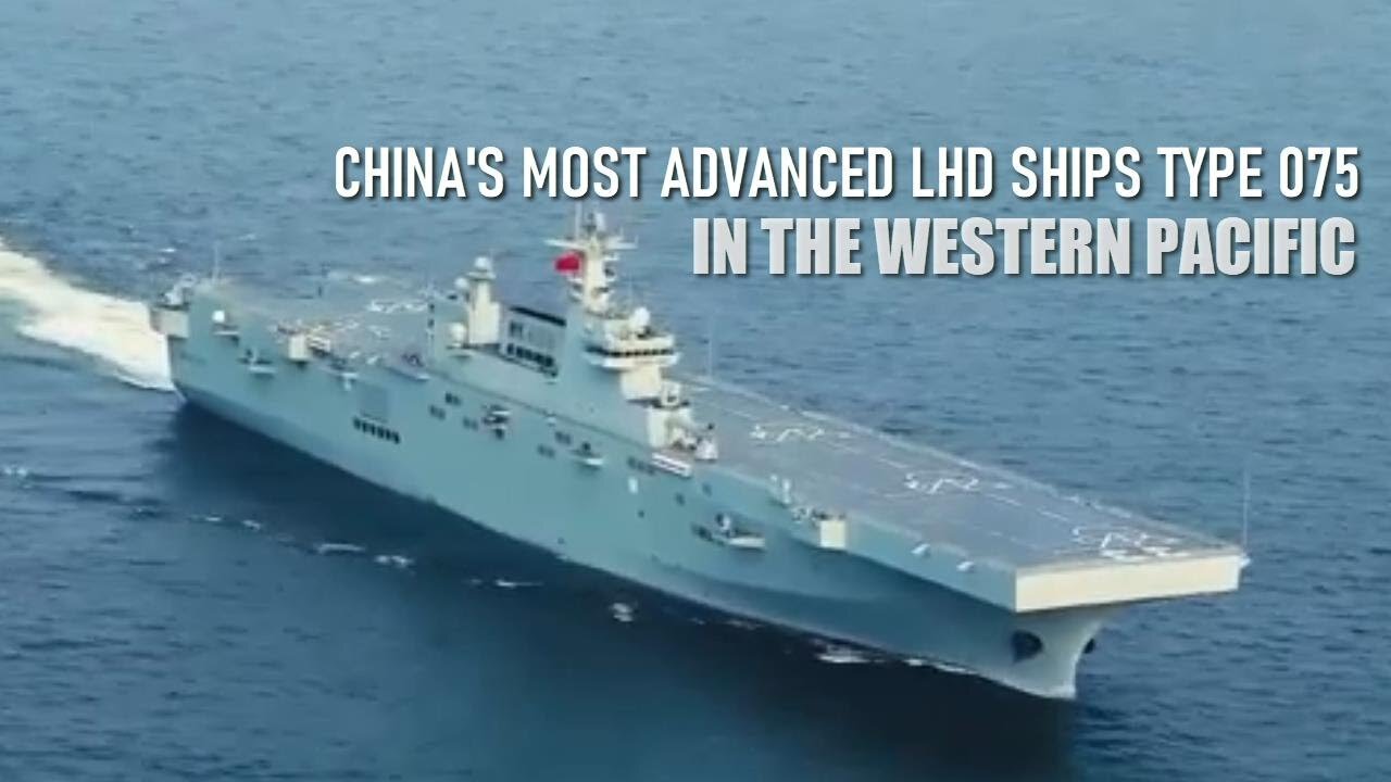 China’s Most Advanced Type 075 LHD Ships Flexes Muscles In The Western Pacific