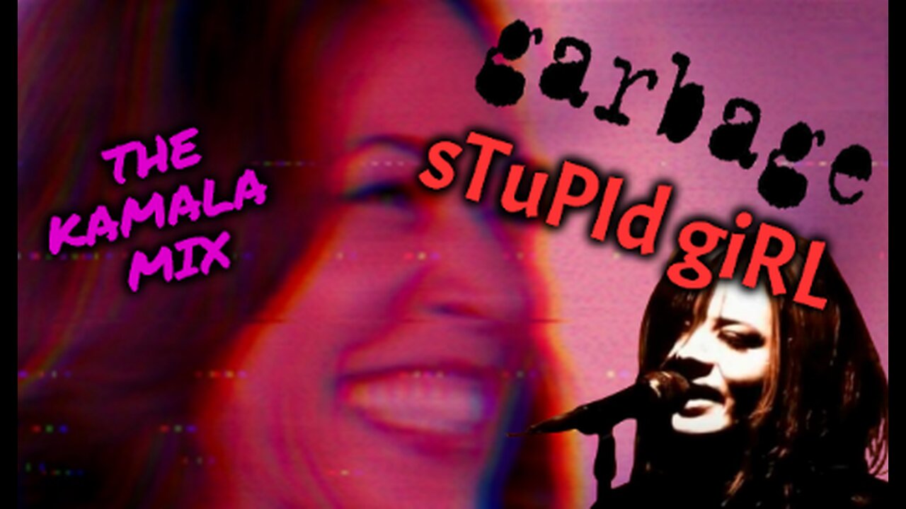 "sTUpID GIrL" BY gARbAgE - THE kAMALA MIX