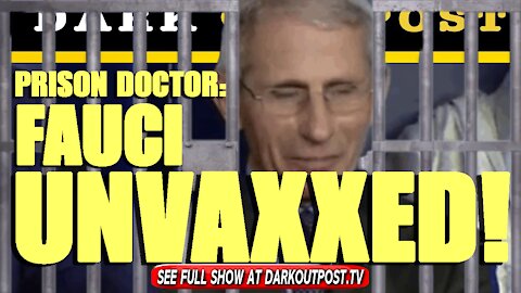 Dark Outpost 09-16-2021 Prison Doctor: Fauci Unvaxxed!