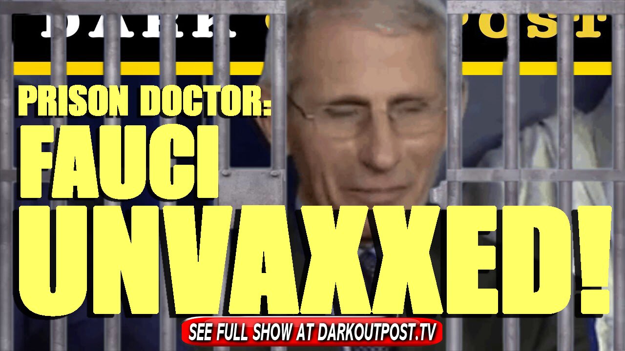 Dark Outpost 09-16-2021 Prison Doctor: Fauci Unvaxxed!