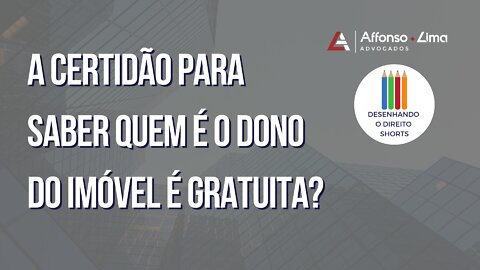 A certidão para saber quem é o dono do imóvel é gratuita?