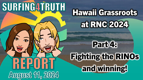 Hawaii Grassroots at RNC 2024 | Part 4: Fighting the RINOs and winning!