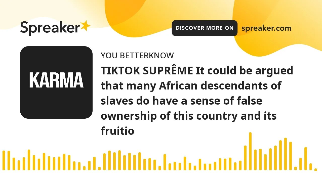 TIKTOK SUPRÊME It could be argued that many African descendants of slaves do have a sense of false o