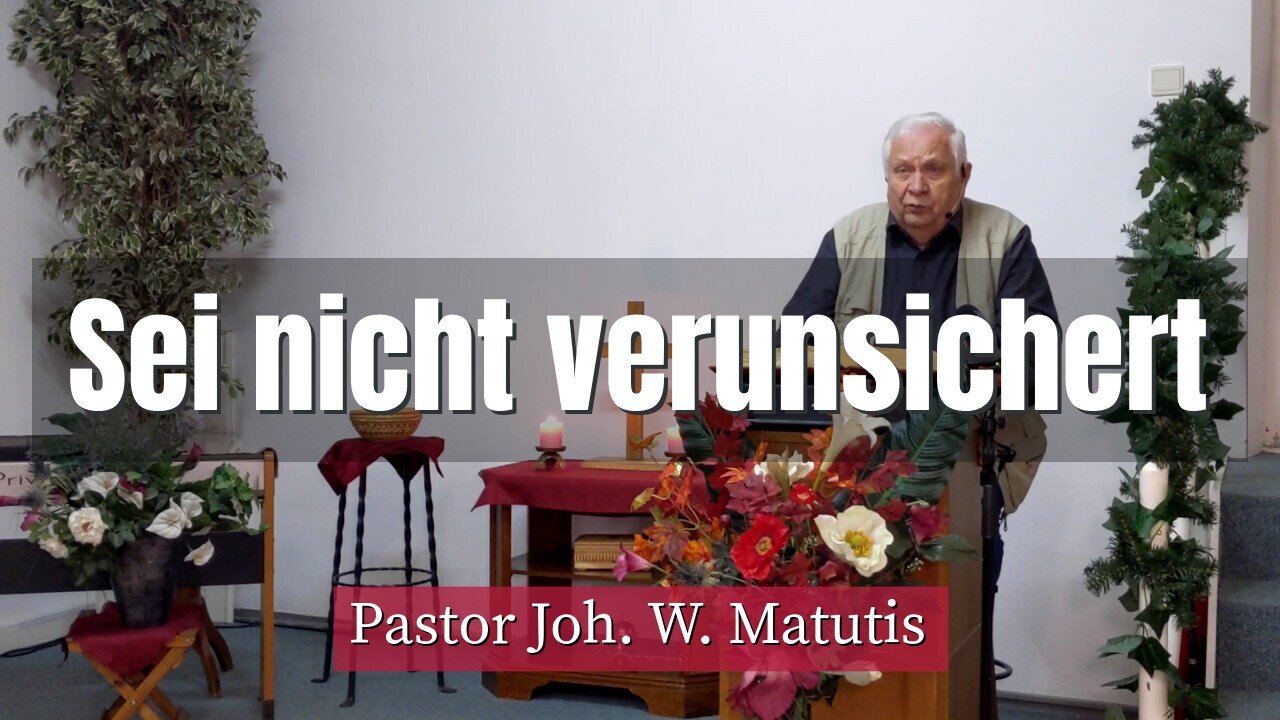 Joh. W. Matutis - Sei nicht verunsichert - 4. März 2022