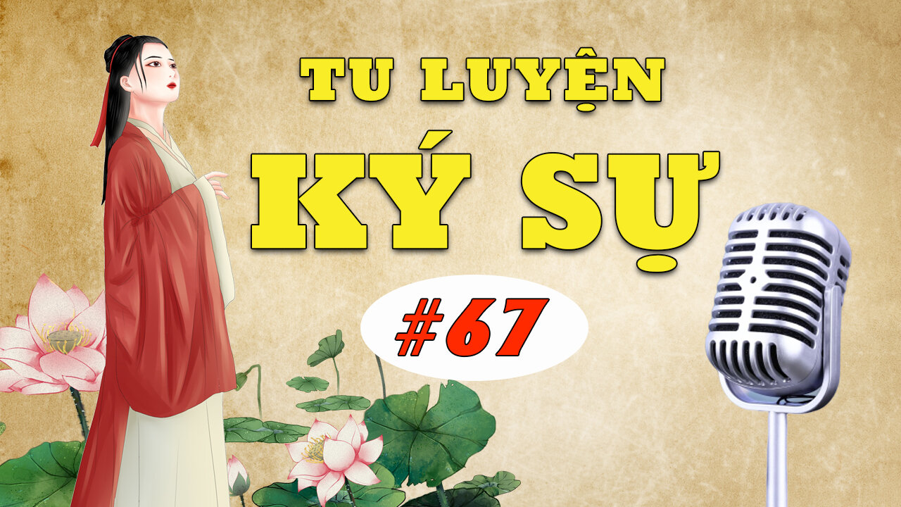 Tu luyện ký sự #67: Phủi sạch phong trần - Như hoa như ngọc | Tinh Hoa TV