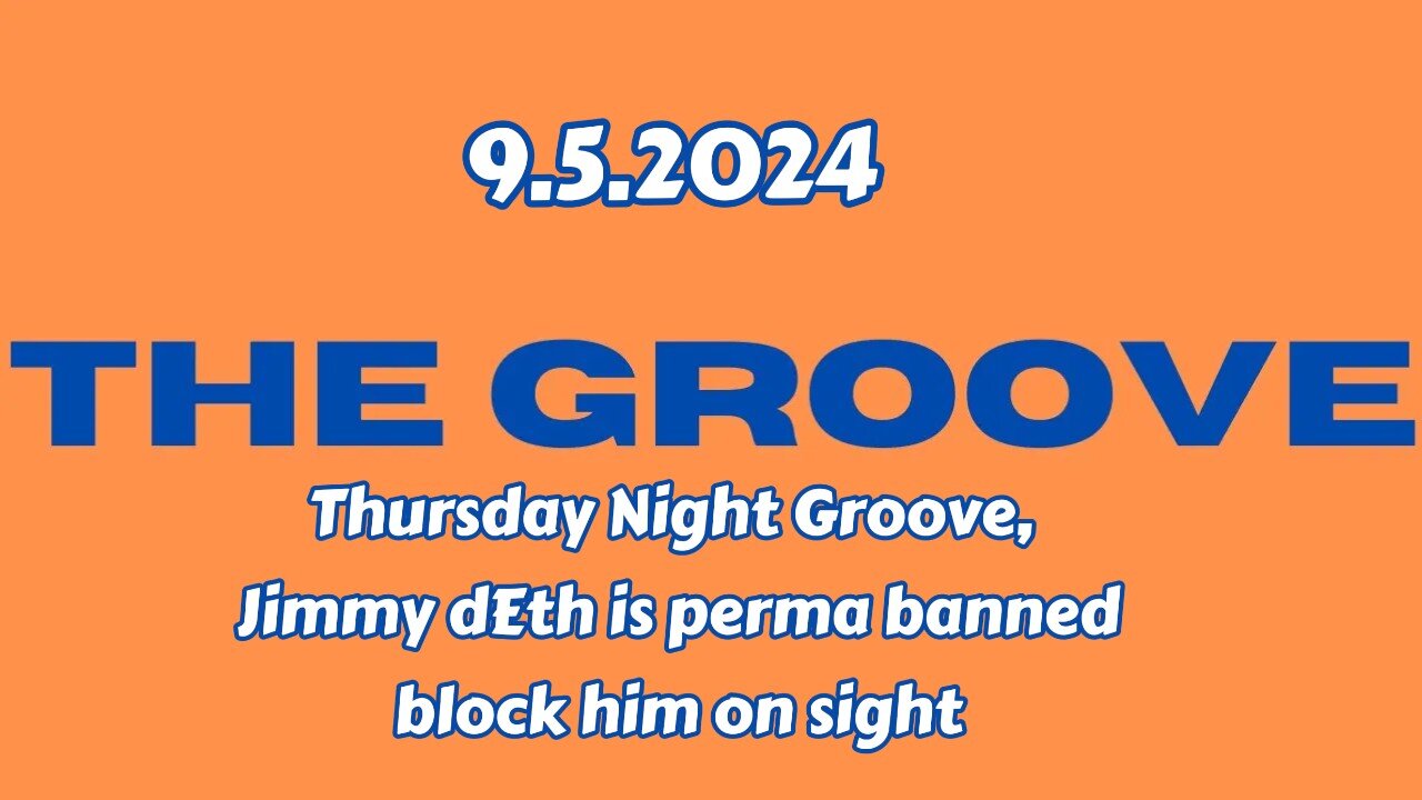 9.5.2024 - Groovy Jimmy - Thursday Night Groove, Jimmy deth is perma banned block him on sight