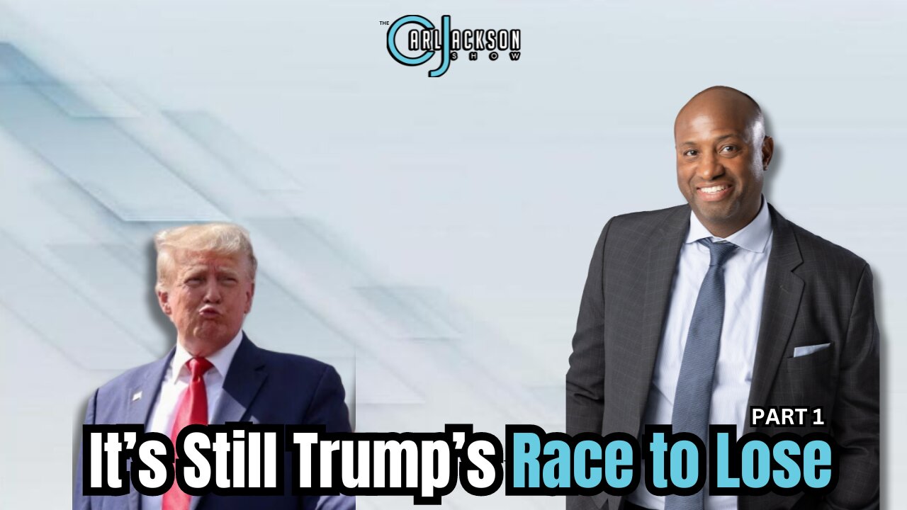 It’s Still Trump’s Race to Lose Part 1