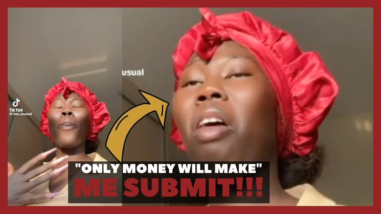 Black Woman Say's "I Only Submit To MONEY"...
