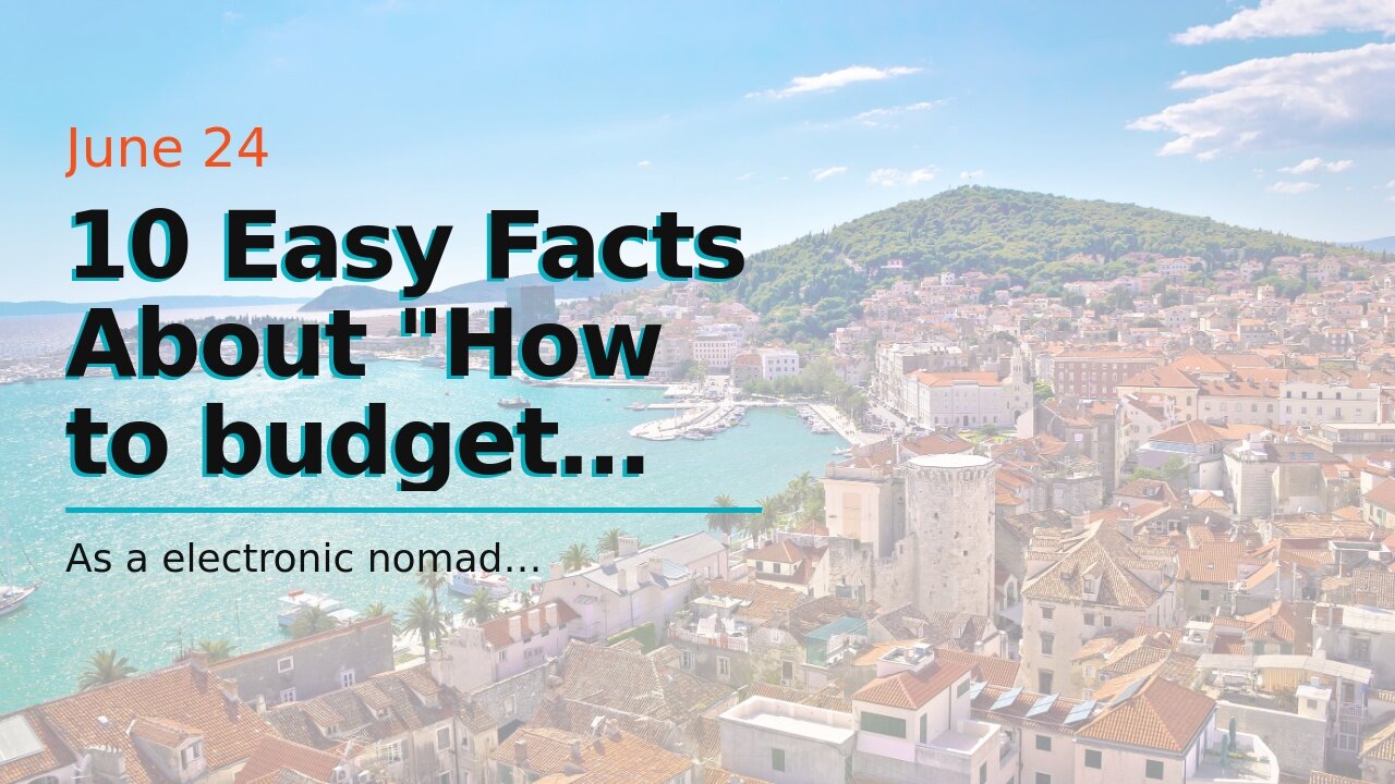 10 Easy Facts About "How to budget effectively as a digital nomad" Shown