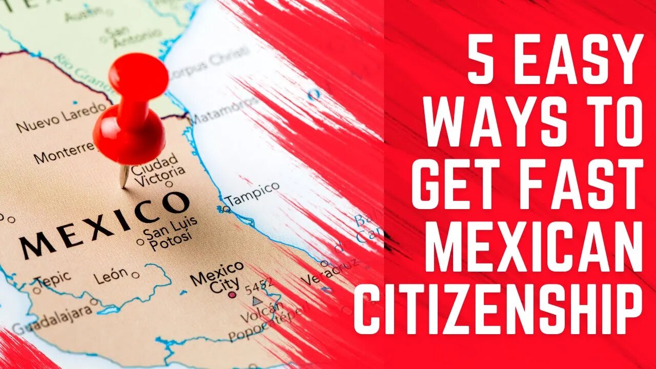 5 Easy Ways to Get Fast Mexican Citizenship