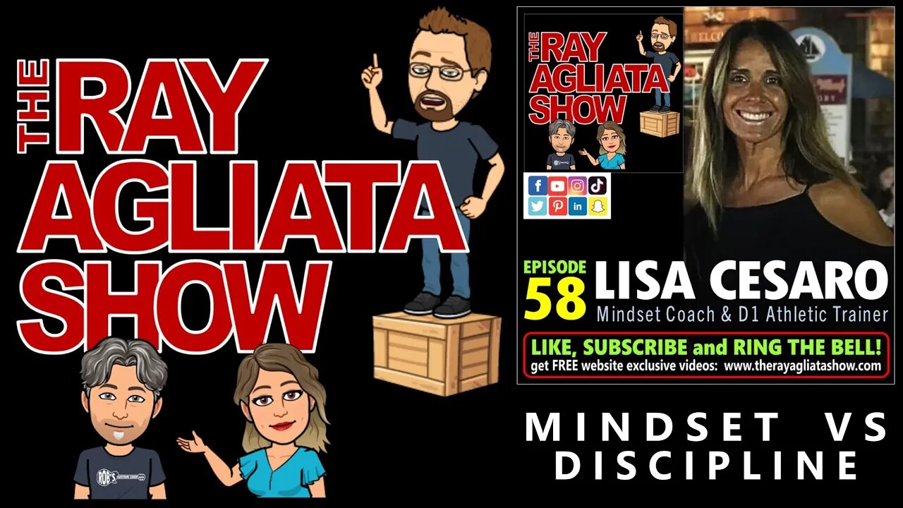 The Ray Agliata Show -e58- Lisa Cesaro - Mindset Coach & D1 Athletic Trainer - Mindset Vs Discipline