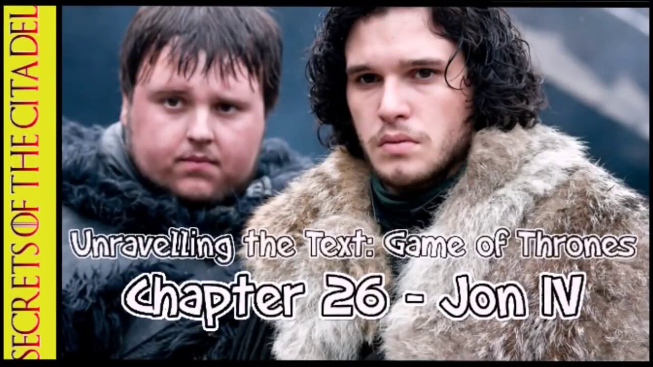 ASOIAF - Unravelling the Text | Book 1 - AGOT| Chapter 26 - Jon IV