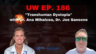 Unrestricted Warfare Ep. 186 | "Transhuman Dystopia" with Dr. Ana Mihalcea, Dr. Joe Sansone