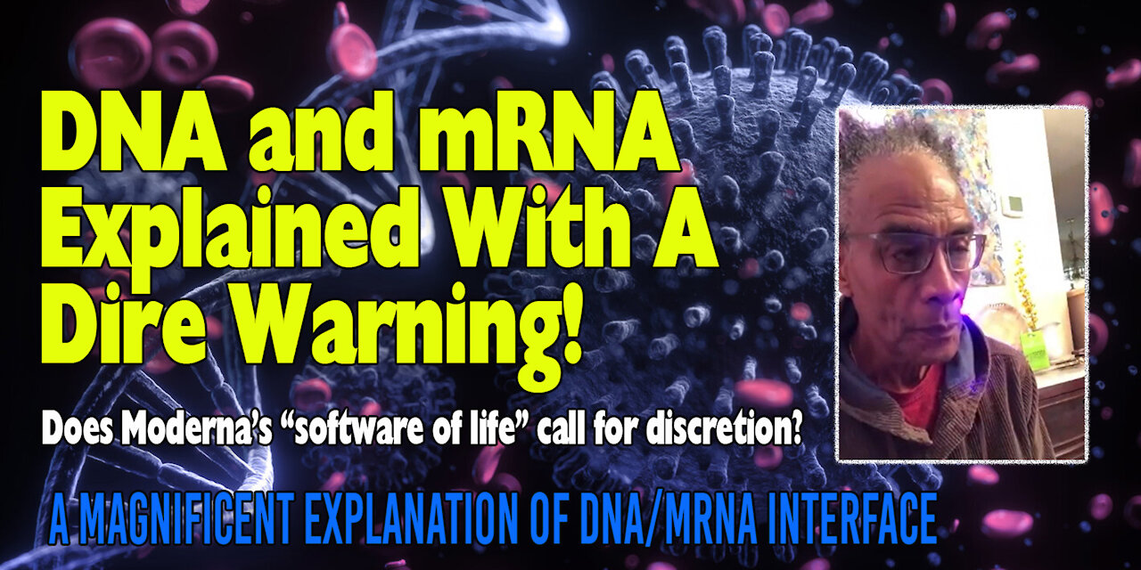 DNA and mRNA Explained With A Dire Warning