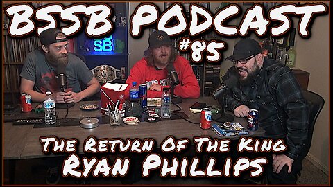The Return Of The King Ryan Phillips - BSSB Podcast #85