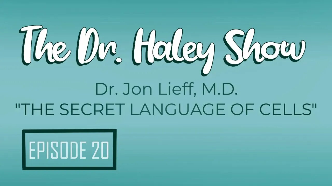 Dr. Jon Lieff "The Secret Language of Cells" The Dr. Haley Show Podcast