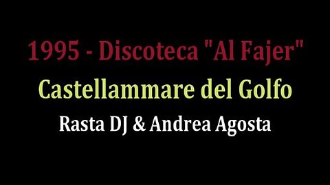 1995 - Discoteca Al Fajer Castellammare del Golfo ... Rasta ed Andrea Agosta DJ's