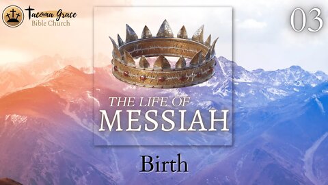 03 Birth of the Messiah