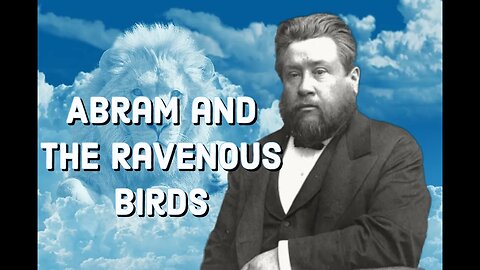 Abram and the Ravenous Birds - Charles Spurgeon Sermon (C.H. Spurgeon) | Christian Audiobook