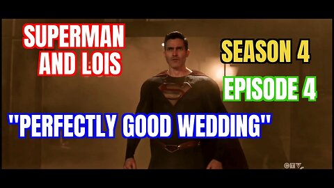 Superman and Lois Season 4, Episode 4, Review, Recap, Breakdown, WARNING SPOILERS