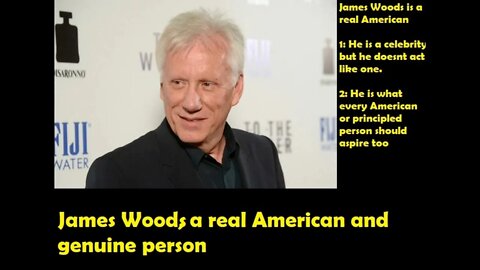 James Woods is the only celebrity who is genuine, doesnt act like celebrity, and true American hero