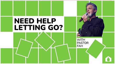 Need Help Letting Go? Part 1
